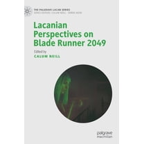 Palgrave Lacan Lacanian Perspectives on Blade Runner 2049, (Hardcover)