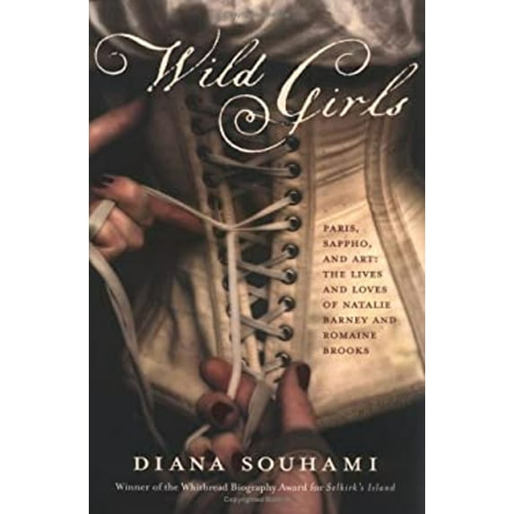 Pre-Owned Wild Girls: Paris, Sappho, and Art: The Lives and Loves of Natalie Barney and Romaine Brooks (Hardcover) 0312343248 9780312343248