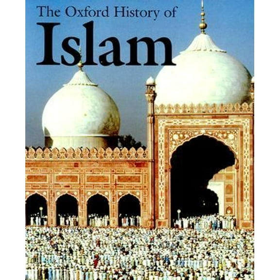 Pre-Owned The Oxford History of Islam (Hardcover) 9780195107999
