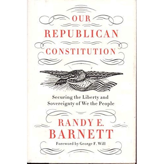 Pre-Owned Our Republican Constitution: Securing the Liberty and Sovereignty of We the People (Hardcover) 0062412280 9780062412287