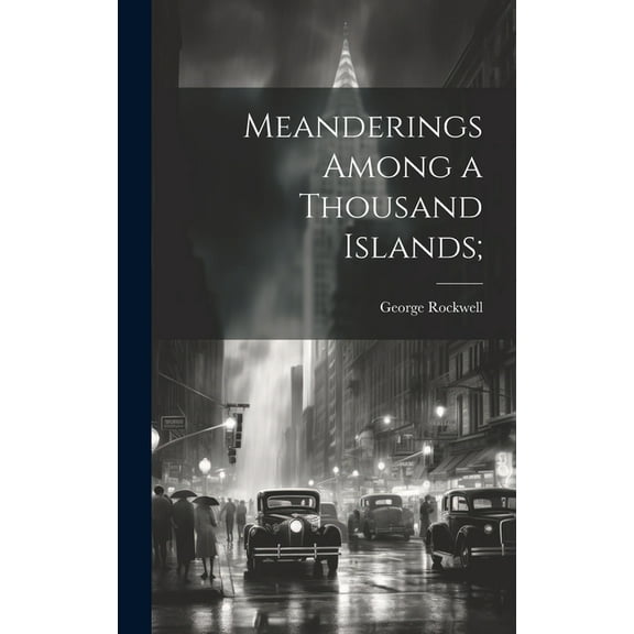 Meanderings Among a Thousand Islands; (Hardcover)