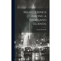 Meanderings Among a Thousand Islands; (Hardcover)