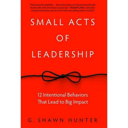 Small Acts of Leadership 12 Intentional Behaviors That Lead to Big
Impact Epub-Ebook