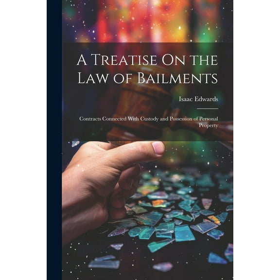 A Treatise On the Law of Bailments (Paperback)