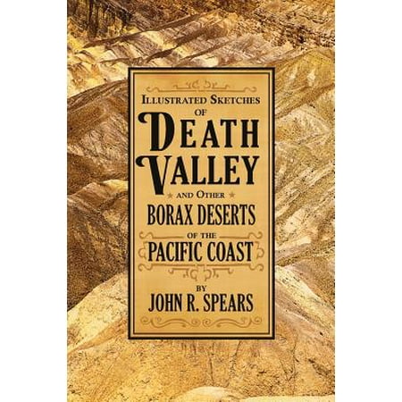 Illustrated Sketches of Death Valley : And Other Borax Deserts of the Pacific (Desert Magazine Best Of The Valley)