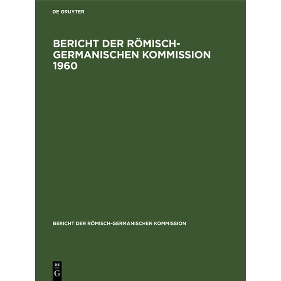 Bericht Der RÃ¶misch-Germanischen Kommiss 1960, Book 41, (Hardcover)