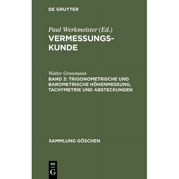 Sammlung Göschen Trigonometrische Und Barometrische Höhenmessung, Tachymetrie Und Absteckungen, Book 862, (Hardcover)