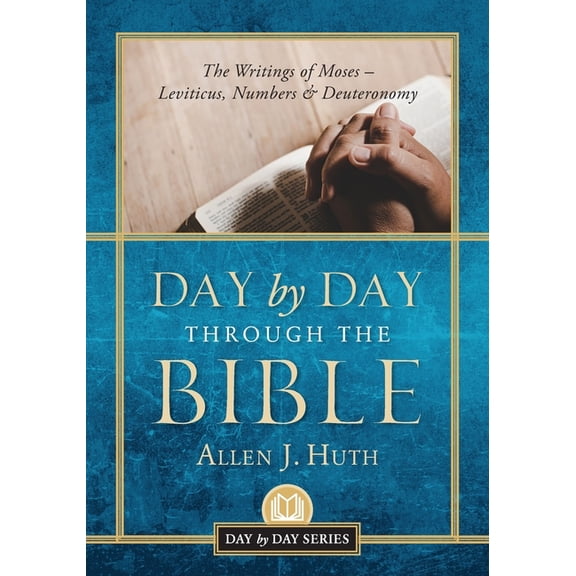Day by Day Day by Day Through the Bible: The Writings of Moses - Leviticus, Numbers & Deuteronomy, (Paperback)