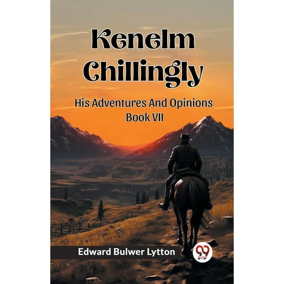 Kenelm Chillingly His Adventures And Opinions Book VII, (Paperback)