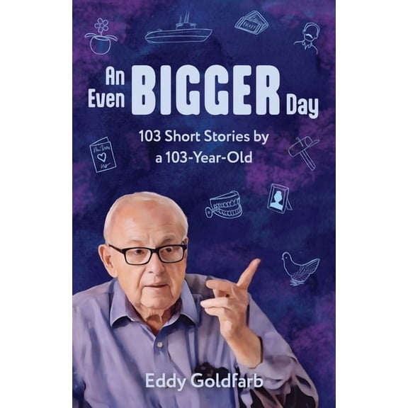 An Even Bigger Day: 103 Short Stories by a 103-Year-Old: 103 Stories by a, (Paperback)