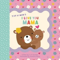 Tiny Moments I Love You, Mama, (Board Book)