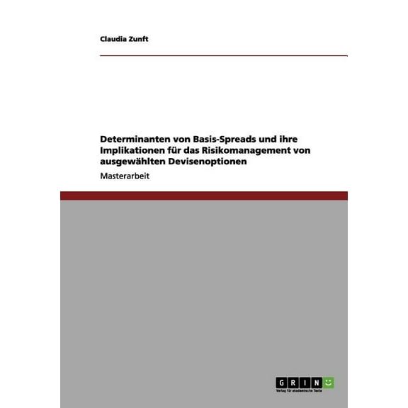 Determinanten von Basis-Spreads und ihre Implikationen für das Risikomanagement von ausgewählten Devisenoptionen (Paperback)