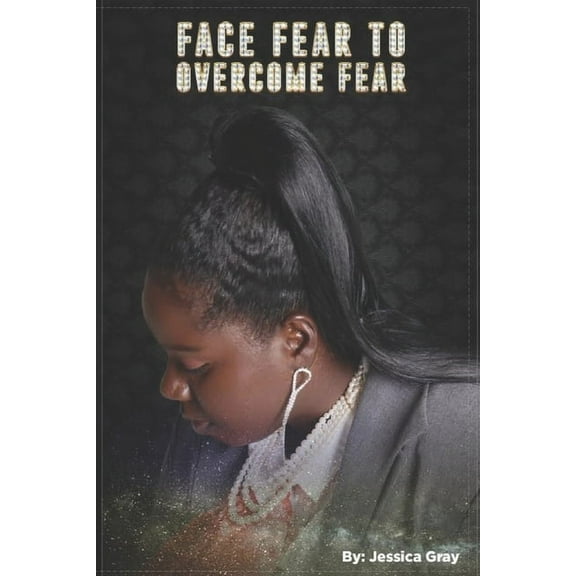 Face fear to overcome fear, (Paperback)