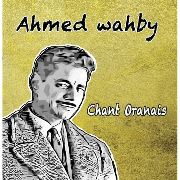 Ahmed Wahby - Chant Oranais - Music & Performance - CD