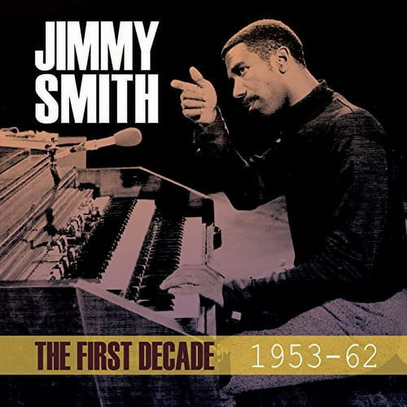 Jimmy Smith - First Decade 1953-62 - Music & Performance - CD
