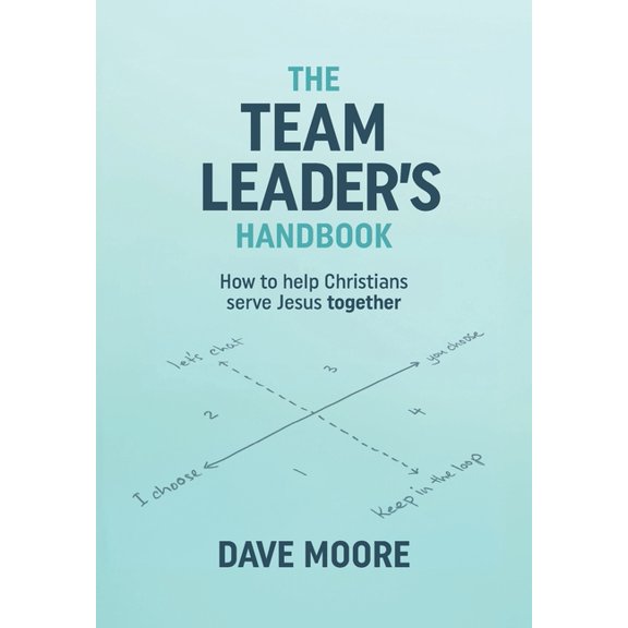 The Team Leader's Handbook: How to help Christians serve Jesus together, (Paperback)