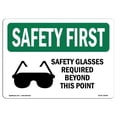 thumbnail image 1 of SignMission OS-SF-A-1824-L-10926 18 x 24 in. OSHA Safety First Sign - Safety Glasses Required Beyond with Symbol, 1 of 1