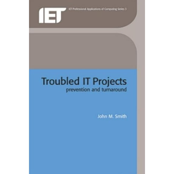 Computing and Networks Troubled It Projects: Prevention and Turnaround, (Paperback)