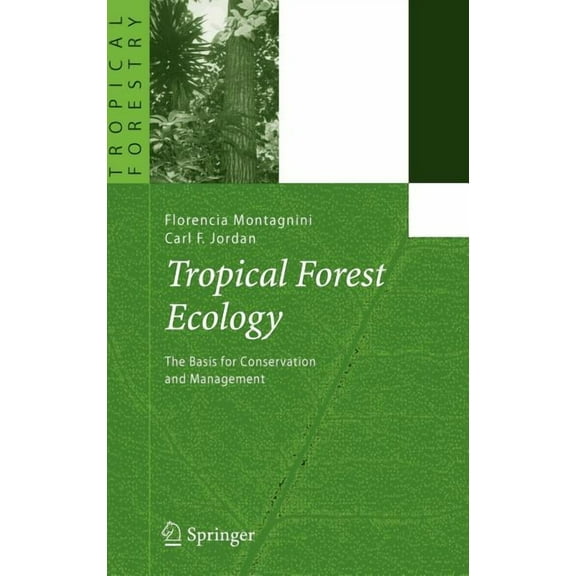 Tropical Forestry Tropical Forest Ecology: The Basis for Conservation and Management, (Hardcover)
