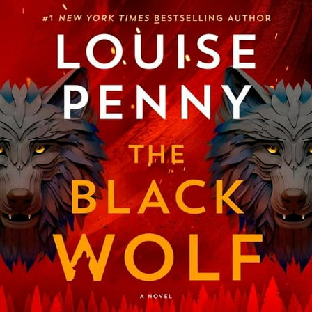 Louise Penny The Black Wolf (Audiobook) Chief Inspector Gamache Novel