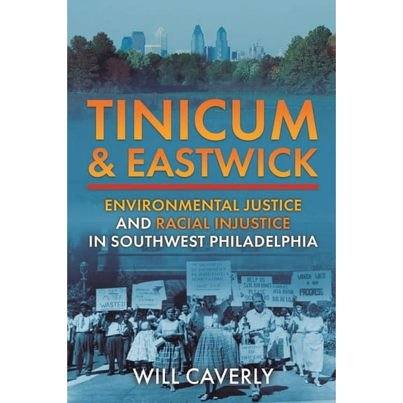 Tinicum & Eastwick: Environmental Justice and Racial Injustice in Southwest Philadelphia, (Paperback)