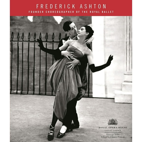 Royal Opera House Heritage Series: Frederick Ashton (Paperback)