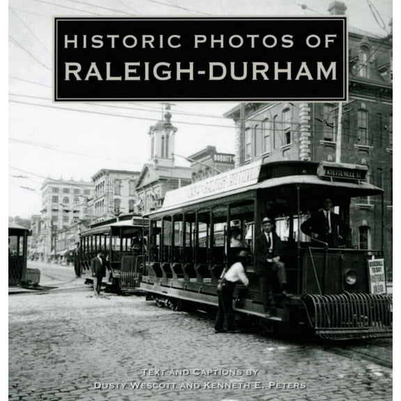 Historic Photos Historic Photos of Raleigh-Durham, (Hardcover)