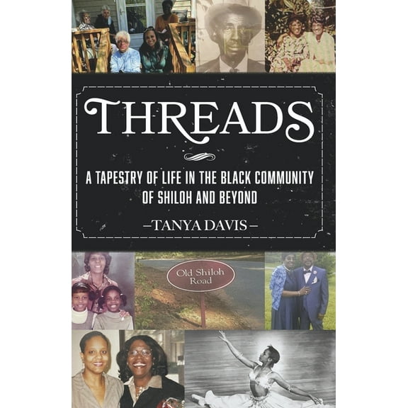 THREADS : A Tapestry of Life in the Black Community of Shiloh and Beyond (Hardcover)