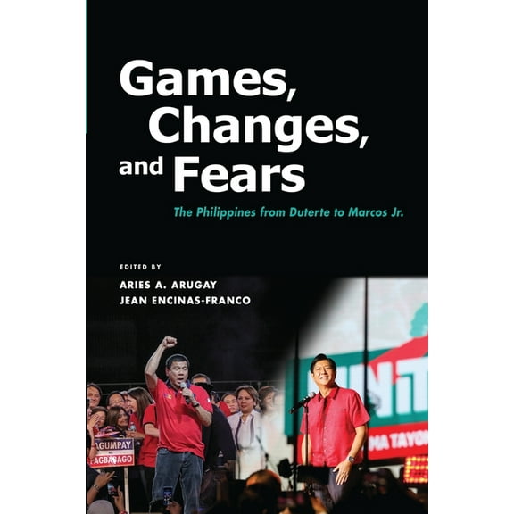 Games, Changes, and Fears: The Philippines from Duterte to Marcos Jr., (Paperback)