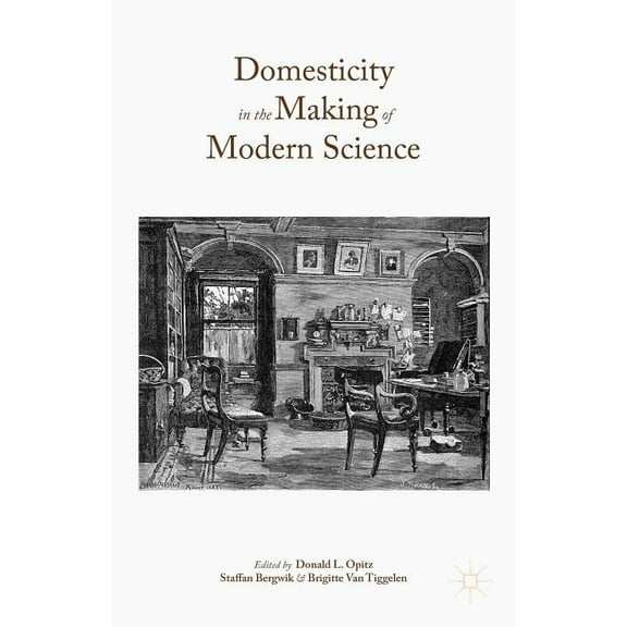 Domesticity in the Making of Modern Science, (Hardcover)