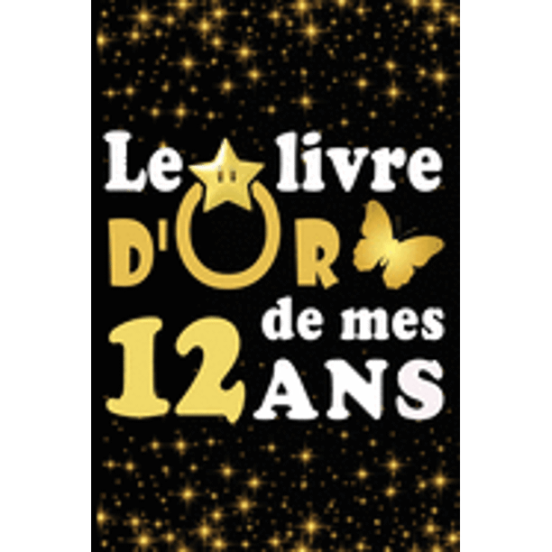 Le Livre D Or De Mes 12 Ans Cadeau Pour Femme Cadeau Pour Homme Cadeau Pour Ami Cadeau Pour Amie Cadeau Anniversaire 12 Ans Cadeau Anniversaire Pour Femme Cadeau Anniversaire Pour Homme Cadeau A