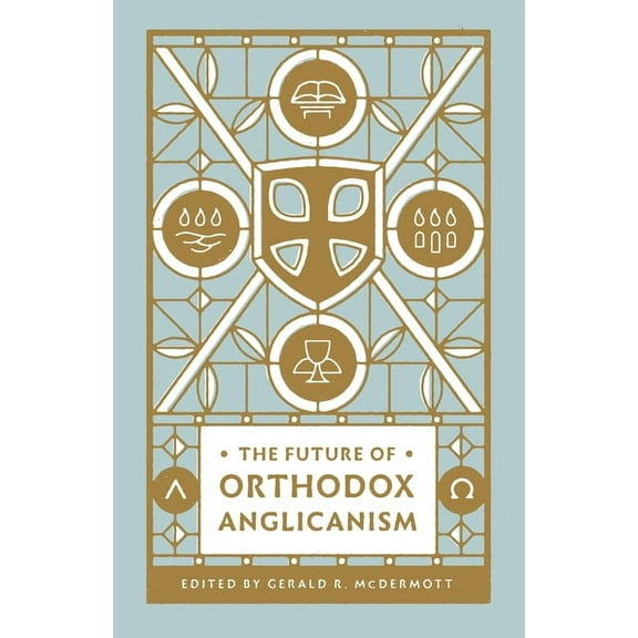 The Future of Orthodox Anglicanism (Paperback)