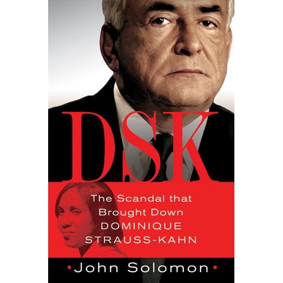 Dsk: The Scandal That Brought Down Dominique Strauss-Kahn, (Hardcover)