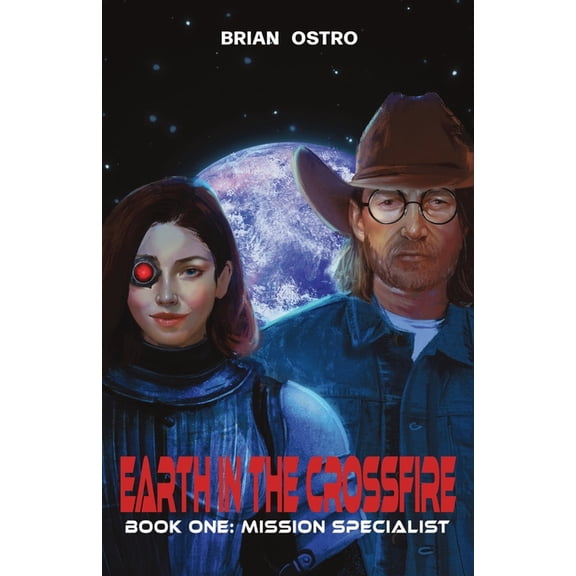 Earth in the Crossfire: Book One: Mission Specialist, (Paperback)