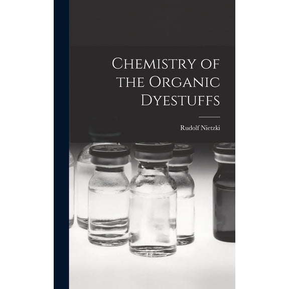 Chemistry of the Organic Dyestuffs, (Hardcover)