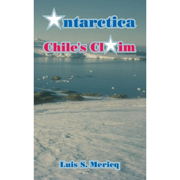 Antarctica: Chile's Claim, (Paperback)