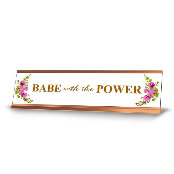 Babe with the Power, Rose Gold Novelty Novelty Nameplate Desk Sign (2 x 8")