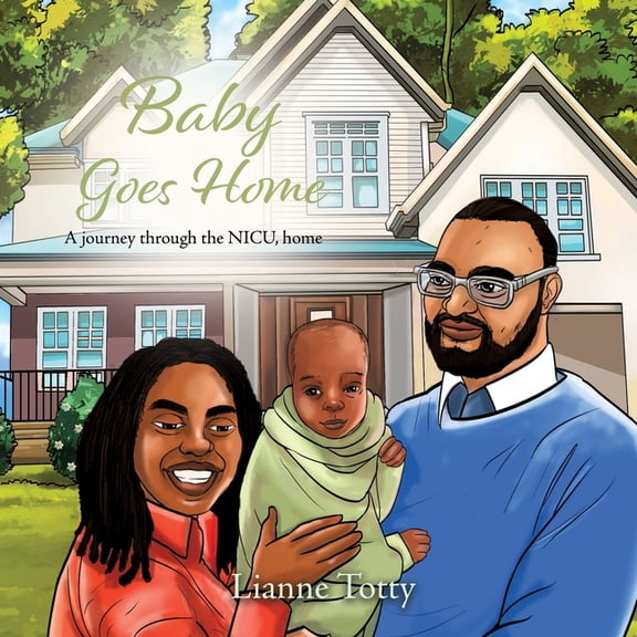 Baby Goes Home: A journey through the NICU, home, (Paperback)