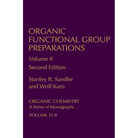 Pre-Owned Organic Functional Group Preparations : Organic Chemistry a Series of Monographs (Hardcover) 9780126186024