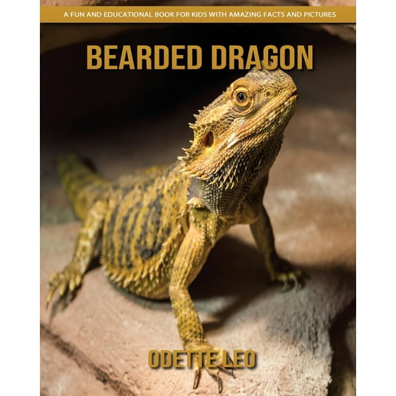 Bearded Dragon: A Fun and Educational Book for Kids with Amazing Facts and Pictures, (Paperback)
