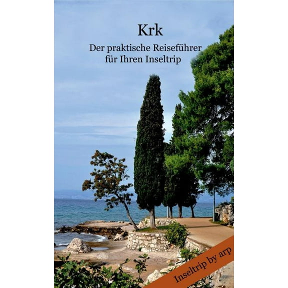 KRK - Der Praktische Reisefï¿½hrer Fï¿½r Ihren Inseltrip - Paperback