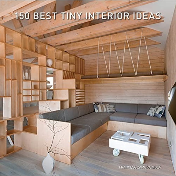 Pre-Owned 150 Best Tiny Interior Ideas (Hardcover) 0063138913 9780063138919