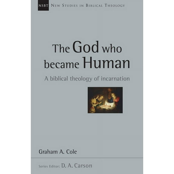 New Studies in Biblical Theology The God Who Became Human: A Biblical Theology of Incarnation Volume 30, Book 30, (Paperback)