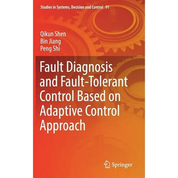 Studies in Systems, Decision and Control Fault Diagnosis and Fault-Tolerant Control Based on Adaptive Control Approach, Book 91, (Hardcover)