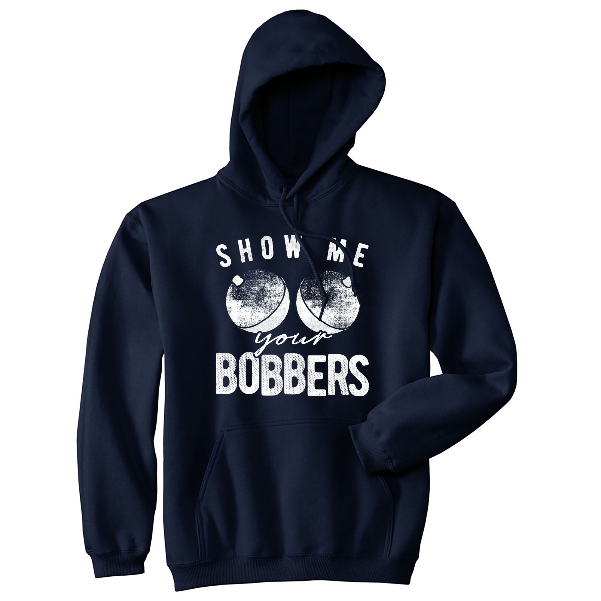 Show Me Your Bobbers Hoodie Funny Sarcastic Fishing Graphic Novelty Sweatshirt Navy M Walmart