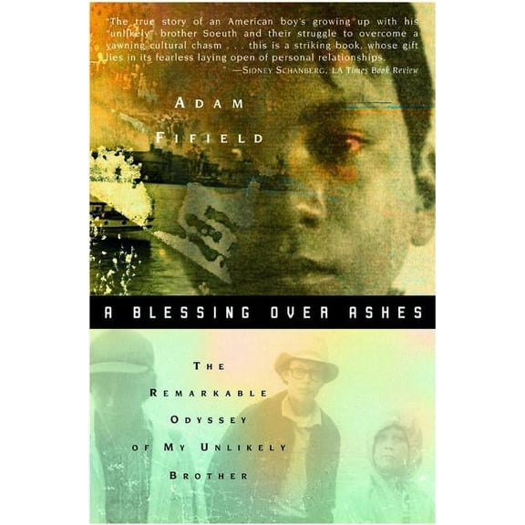 A Blessing Over Ashes: The Remarkable Odyssey of My Unlikely Brother, (Paperback)