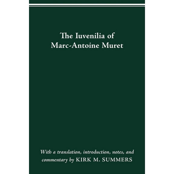 The Iuvenilia of Marc-Antoine Muret, (Paperback)