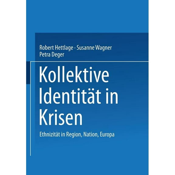 Kollektive IdentitÃ¤t in Krisen: EthnizitÃ¤t in Region, Nation, Europa, (Paperback)