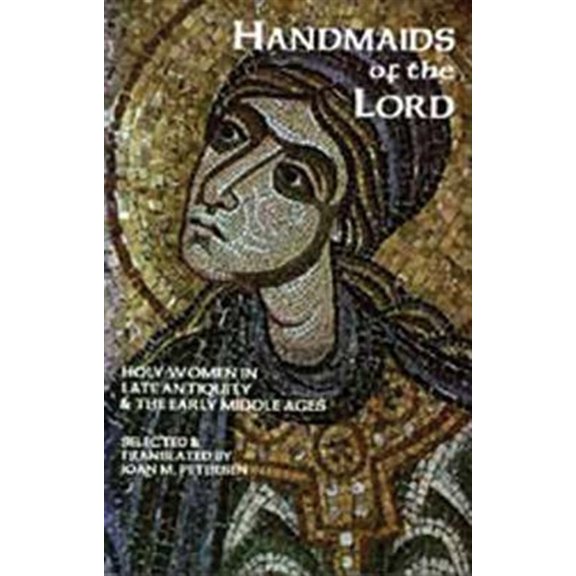 Pre-Owned Cistercian Studies Series: Handmaids of the Lord : Holy Women in Late Antiquity and the Early Middle Ages (Series #143) (Paperback)