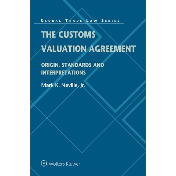 The Customs Valuation Agreement: Origin, Standards and Interpretations, (Hardcover)